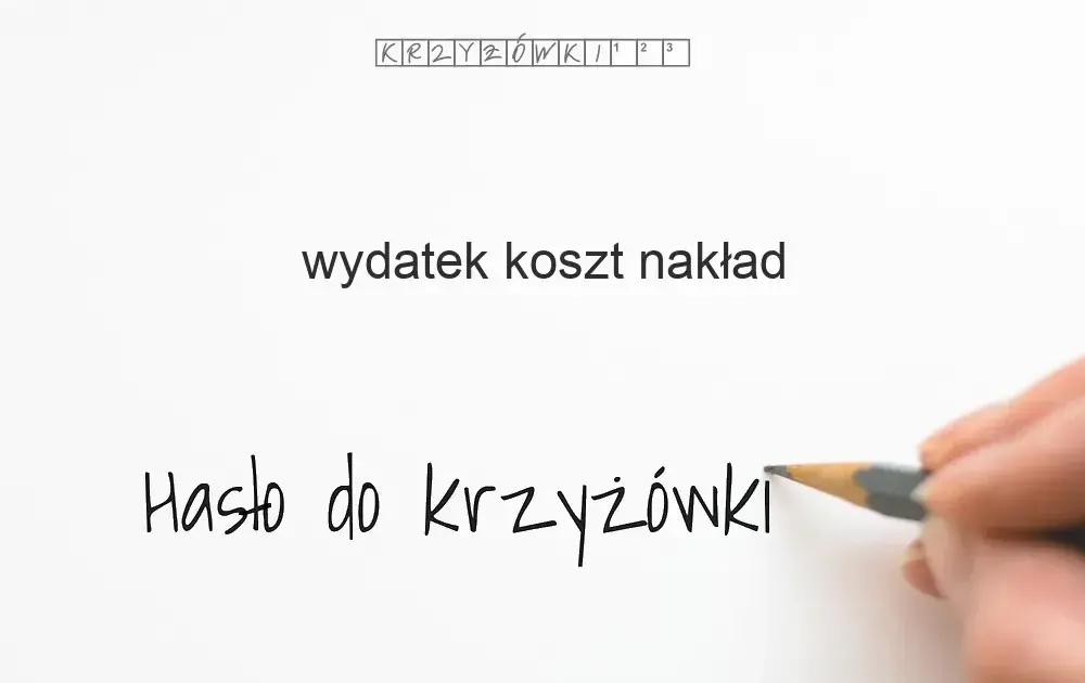 Dawne określenia kosztu i wydatku w krzyżówce - poznaj zapomniane słowa