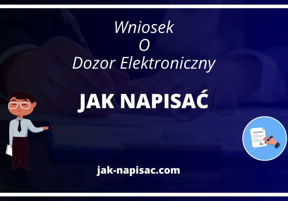 Jak napisać wniosek o dozór elektroniczny: Prosty wzór i porady