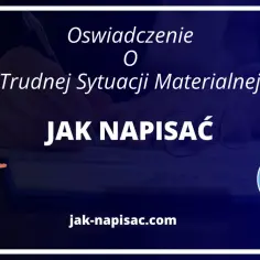 Jak napisać oświadczenie o trudnej sytuacji materialnej, aby uzyskać pomoc