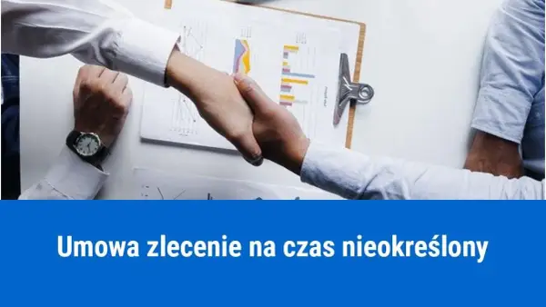 Umowa zlecenie na czas nieokreślony: Co musisz wiedzieć?