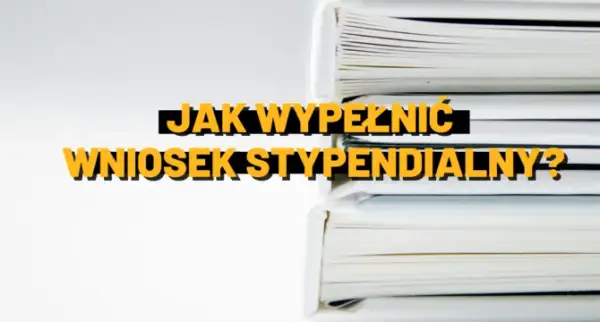 Jak wypełnić wniosek o stypendium szkolne - praktyczny poradnik